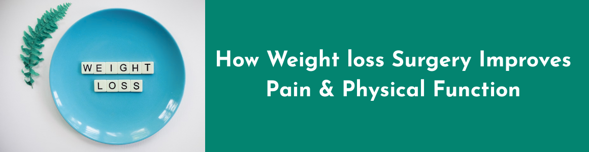 How Weight loss Surgery Improves Pain and Physical Function