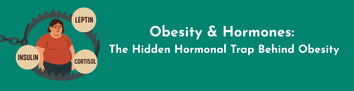 Obesity & Hormones: The Hidden Hormonal Trap Behind Obesity