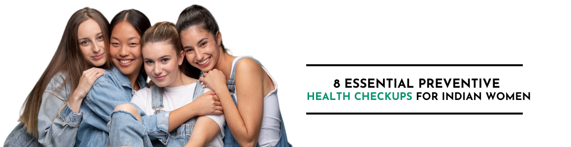 8 Essential Preventive Health Checkups for Indian Women