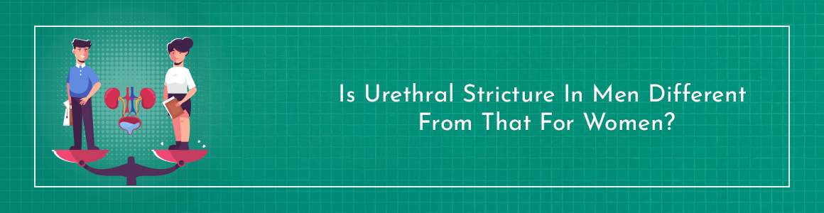 Is Urethral Stricture In Men Different From That For Women?