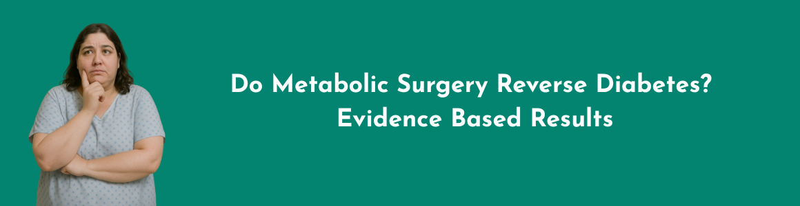 Do Metabolic Surgery Reverse Diabetes? Evidence Based Results