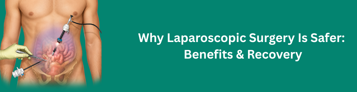 Why Laparoscopic Surgery Is Safer: Benefits & Recovery