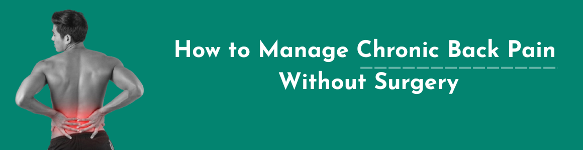 How to Manage Chronic Back Pain Without Surgery