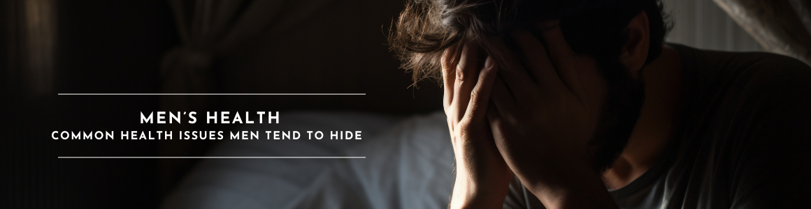 Common Health Issues Men Tend to Hide