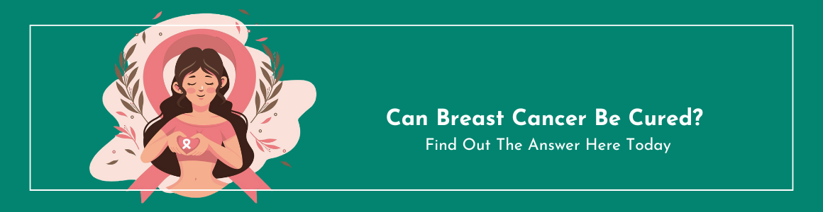 Can Breast Cancer Be Cured? Find Out The Answer Here Today