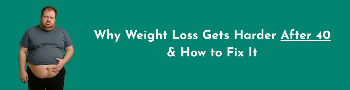 Why Weight Loss Gets Harder After 40 — And How to Fix It