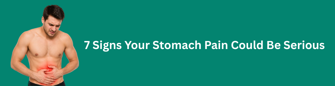 7 Signs Your Stomach Pain Could Be Serious