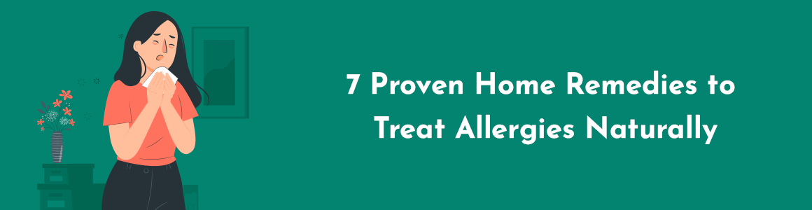 7 Proven Home Remedies to Treat Allergies Naturally