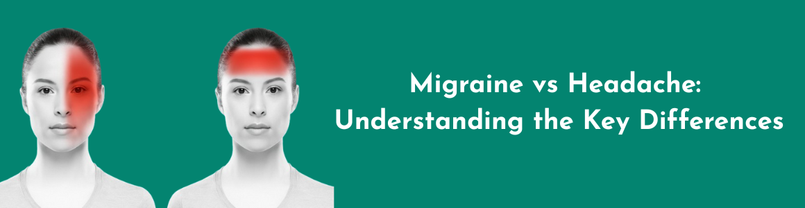 Migraine vs Headache: Understanding the Key Differences