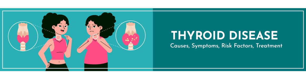 Thyroid Disease: Causes, Symptoms, Risk Factors, Treatment