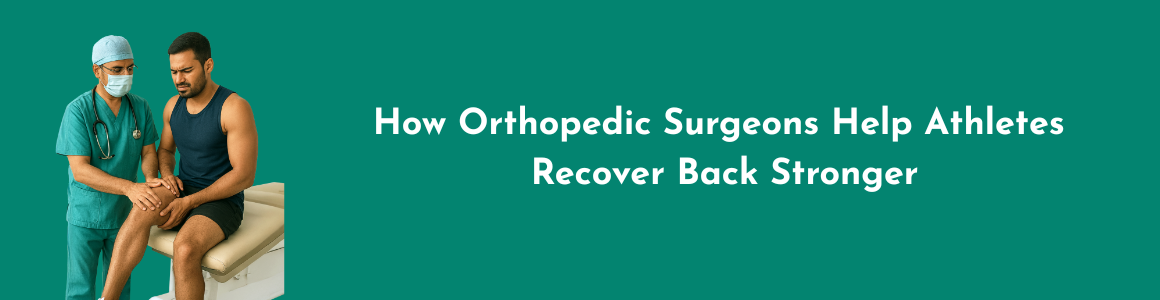 How Orthopedic Surgeons Help Athletes Recover Back Stronger