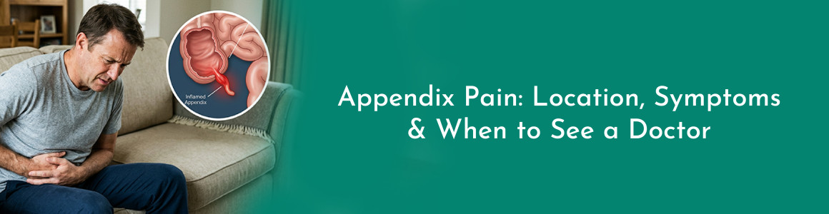 Appendix Pain: Location, Symptoms & When to See a Doctor
