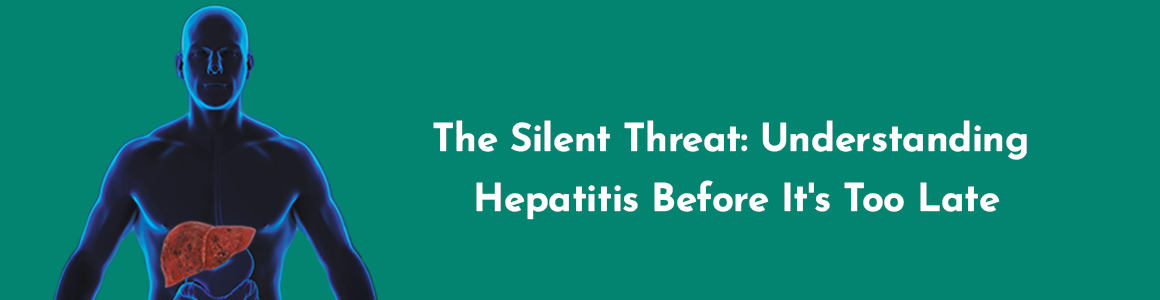 The Silent Threat: Understanding Hepatitis Before It's Too Late